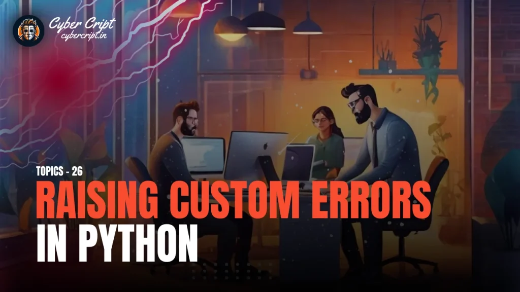 Raising Custom Errors in Python. Topic – 26